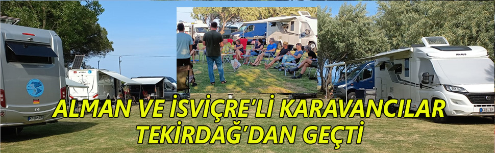 Corlu-Haber-Alman ve svireli Karavanclar Tekirdada